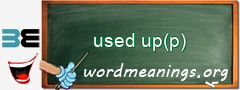 WordMeaning blackboard for used up(p)